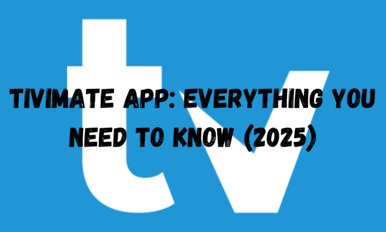 TiviMate App: Everything You Need to Know (2025)